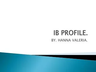 IB PROFILE.