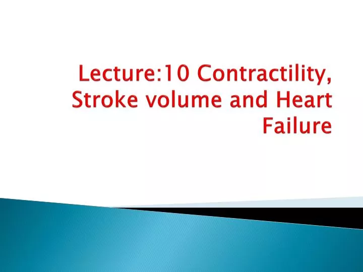 lecture 10 contractility stroke volume and heart failure