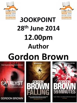 BOOKPOINT 28 th J une 2014 12.00pm Author Gordon Brown