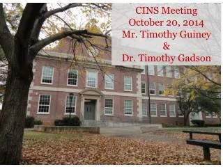 CINS Meeting October 20, 2014 Mr. Timothy Guiney &amp; Dr. Timothy Gadson