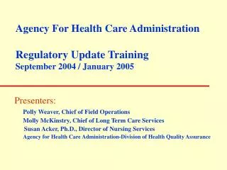 Agency For Health Care Administration Regulatory Update Training September 2004 / January 2005