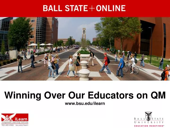 winning over our educators on qm www bsu edu ilearn