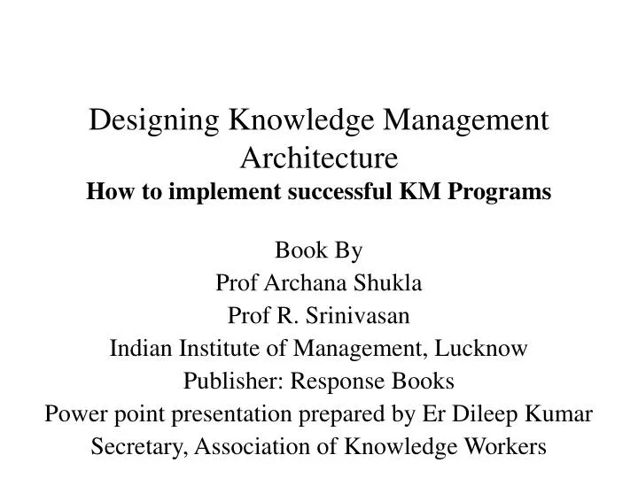 designing knowledge management architecture how to implement successful km programs