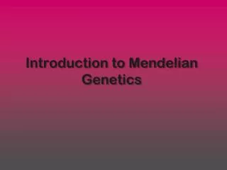 Introduction to Mendelian Genetics