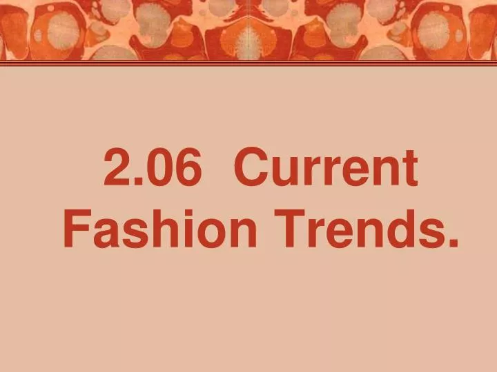 2 06 current fashion trends