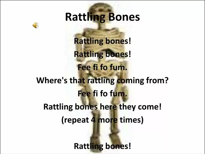 rattling bones