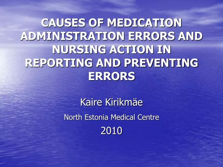 causes of medication administration errors and nursing action in reporting and preventing errors