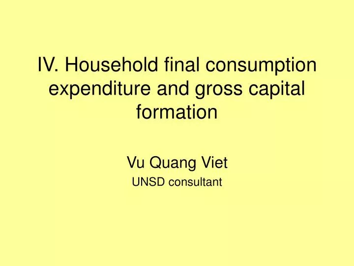 iv household final consumption expenditure and gross capital formation