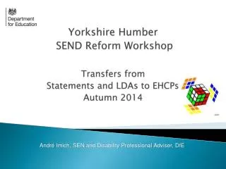 Yorkshire Humber SEND Reform Workshop Transfers from Statements and LDAs to EHCPs Autumn 2014