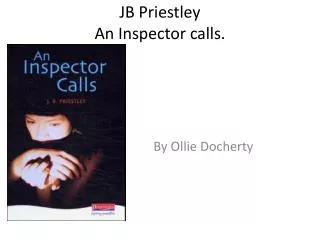 JB Priestley An Inspector calls.