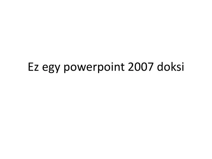 ez egy powerpoint 2007 doksi