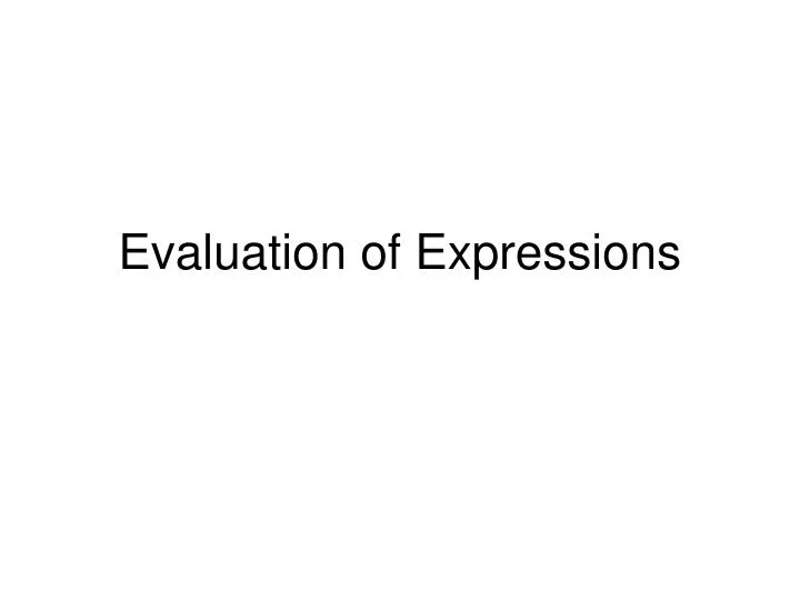 evaluation of expressions