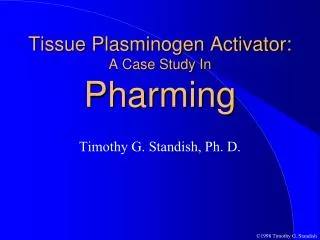 Tissue Plasminogen Activator: A Case Study In Pharming