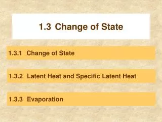 1.3	Change of State