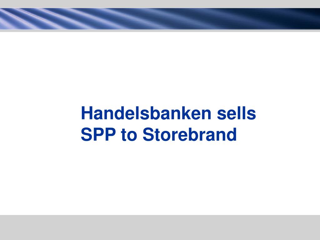 Handelsbanken Sells SPP to Storebrand for SEK 18 Billion: A Strategic Move in the Pension Market - slide 1
