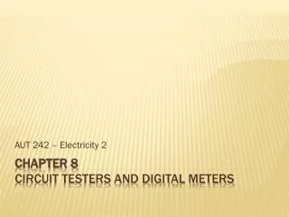 CHAPTER 8 Circuit Testers and Digital Meters