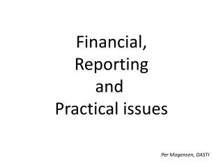 Financial, Reporting and Practical issues