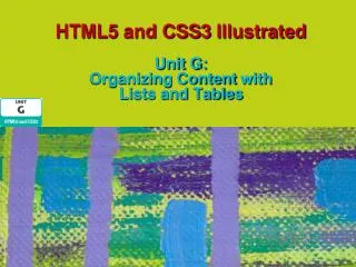 HTML5 and CSS3 Illustrated Unit G: Organizing Content with Lists and Tables
