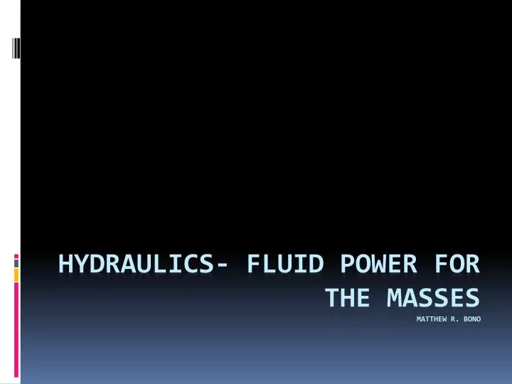 hydraulics fluid power for the masses matthew r bono