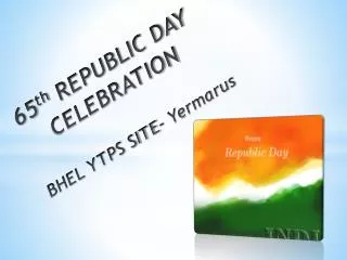 65 th REPUBLIC DAY CELEBRATION BHEL YTPS SITE- Yermarus