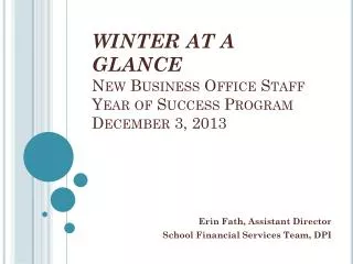 WINTER AT A GLANCE New Business Office Staff Year of Success Program December 3, 2013