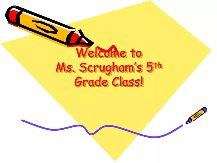 welcome to ms scrugham s 5 th grade class