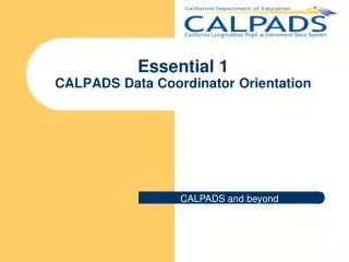 Essential 1 CALPADS Data Coordinator Orientation