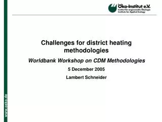 Challenges for district heating methodologies Worldbank Workshop on CDM Methodologies