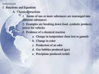 Chemical Reactions I. Reactions and Equations 	A. Chemical reactions