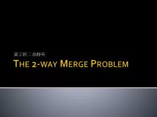 The 2-way Merge Problem