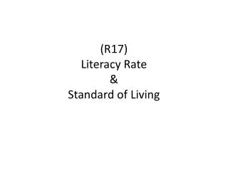 (R17) Literacy Rate &amp; Standard of Living