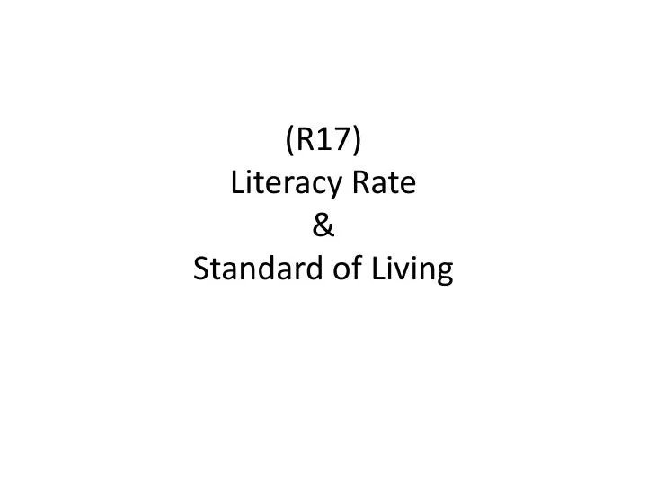 r17 literacy rate standard of living