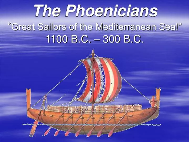 the phoenicians great sailors of the mediterranean sea 1100 b c 300 b c