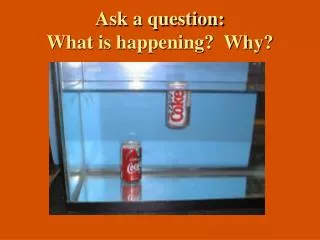 Ask a question: What is happening? Why?