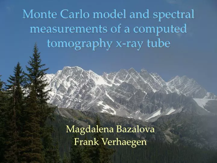monte carlo model and spectral measurements of a computed tomography x ray tube