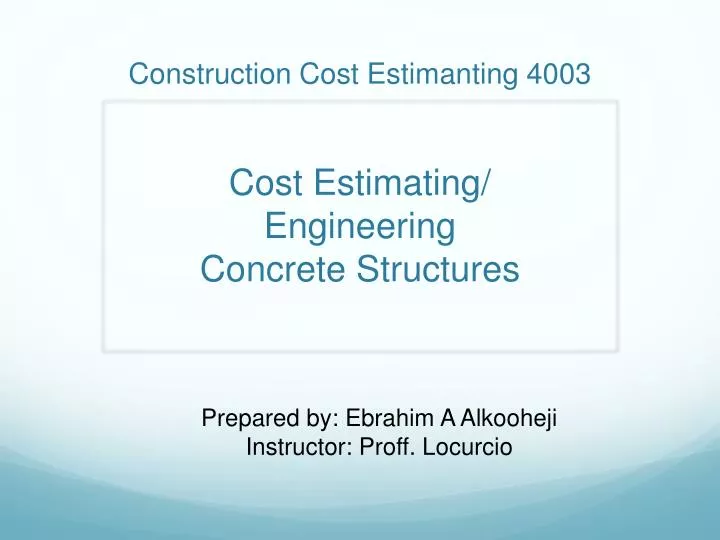 construction cost estimanting 4003 cost estimating engineering concrete structures