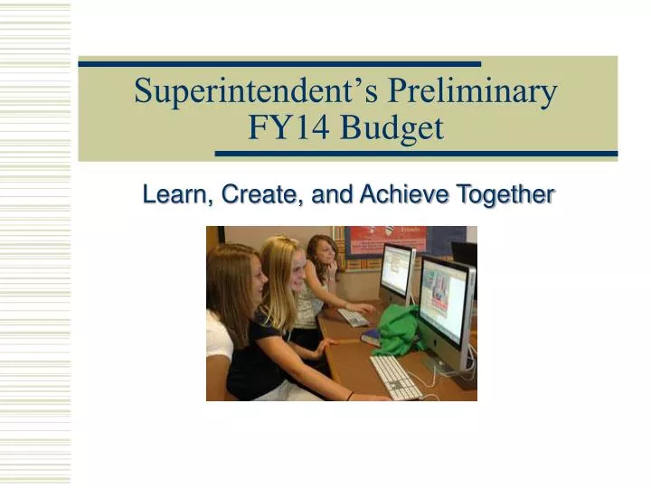 superintendent s preliminary fy14 budget
