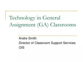 Technology in General Assignment (GA) Classrooms