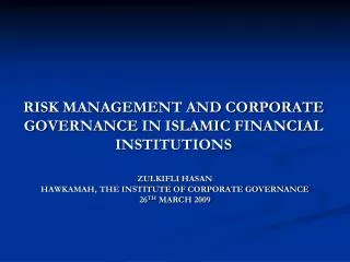 RISK MANAGEMENT AND CORPORATE GOVERNANCE IN ISLAMIC FINANCIAL INSTITUTIONS