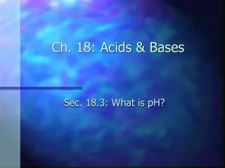 Ch. 18: Acids &amp; Bases