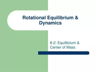 Rotational Equilibrium &amp; Dynamics