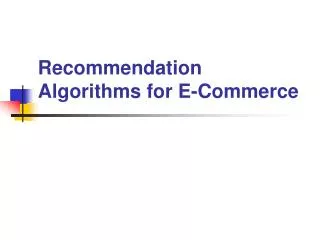 Recommendation Algorithms for E-Commerce