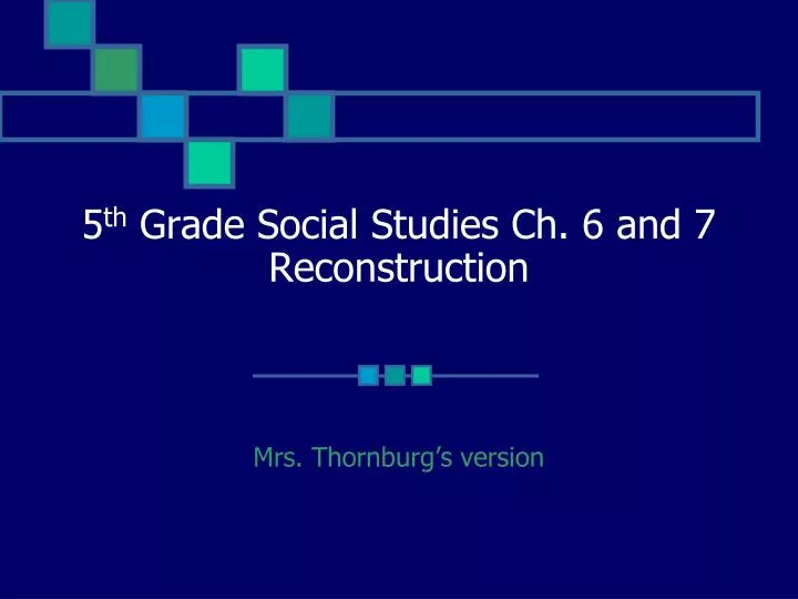 5 th grade social studies ch 6 and 7 reconstruction