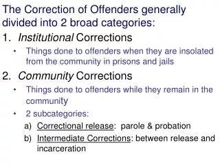 The Correction of Offenders generally divided into 2 broad categories: