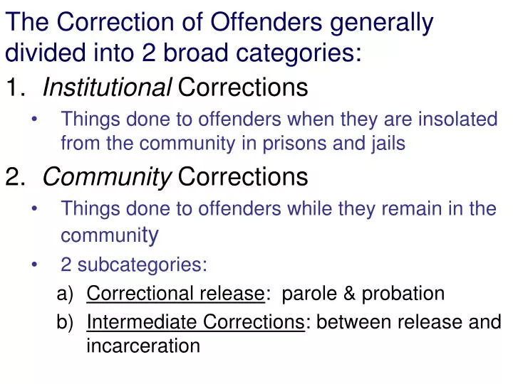 the correction of offenders generally divided into 2 broad categories