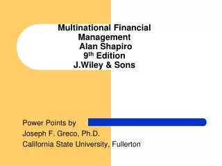 Multinational Financial Management Alan Shapiro 9 th Edition J.Wiley &amp; Sons