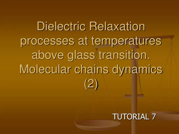 dielectric relaxation processes at temperatures above glass transition molecular chains dynamics 2