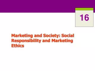 Marketing and Society: Social Responsibility and Marketing Ethics