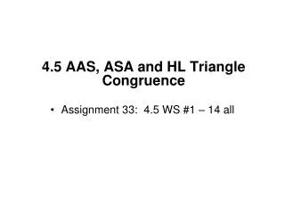 4.5 AAS, ASA and HL Triangle Congruence