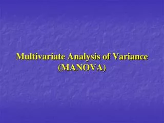 Multivariate Analysis of Variance (MANOVA)
